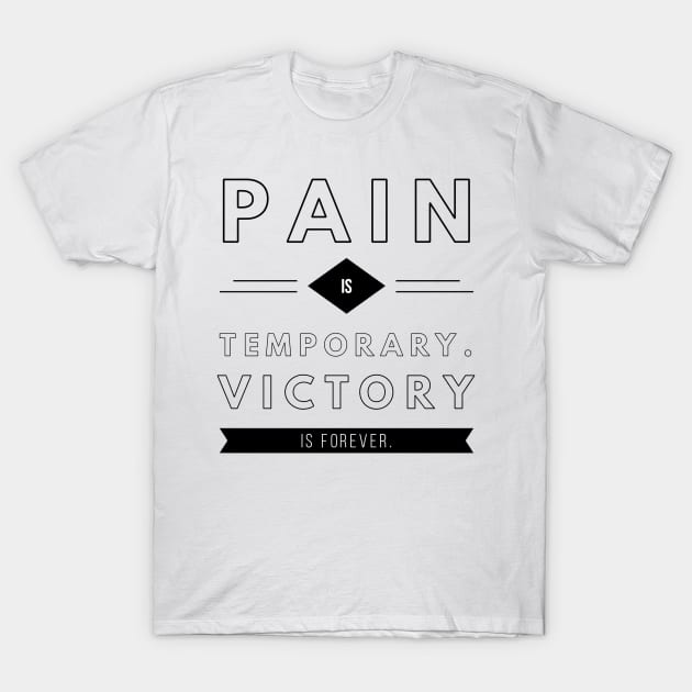 pain is temporary victory is forever T-Shirt by GMAT